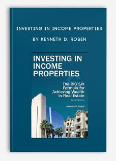 Investing in Income Properties by Kenneth D. Rosen