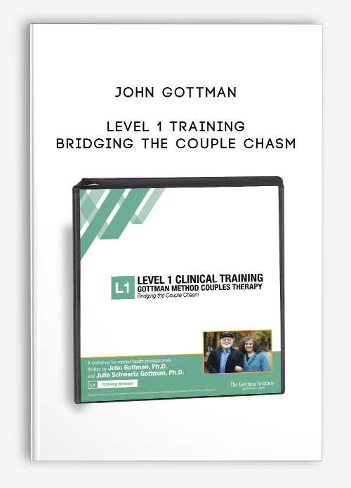 John Gottman – Level 1 Training: Bridging the Couple Chasm