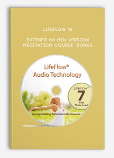 LifeFlow 10 – Extened 60 Min Version+Meditation Course+Bonus