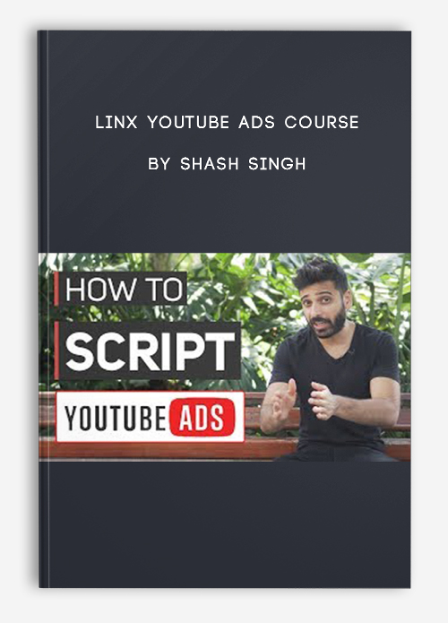 Linx YouTube Ads Course by Shash Singh