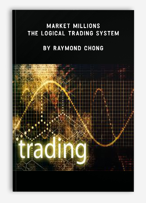 Market Millions – The Logical Trading System by Raymond Chong