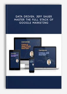Master The Full Stack of Google Marketing by Data Driven, Jeff Sauer