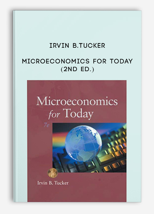Microeconomics for Today (2nd Ed.) by Irvin B.Tucker