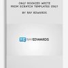 Only Rookies Write from Scratch Templates Only by Ray Edwards