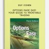 Options Made Easy. Your Guide to Profitable Trading by Guy Cohen
