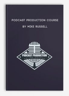 Podcast Production Course by Mike Russell
