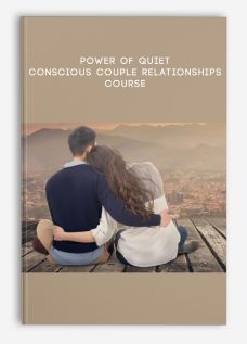 Power Of Quiet – Conscious Couple Relationships Course