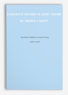 Stochastic Methods in Asset Pricing by Andrew Lyasoff