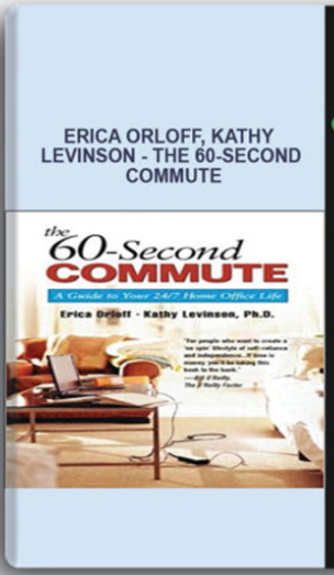 The 60-Second Commute by Erica Orloff, Kathy Levinson