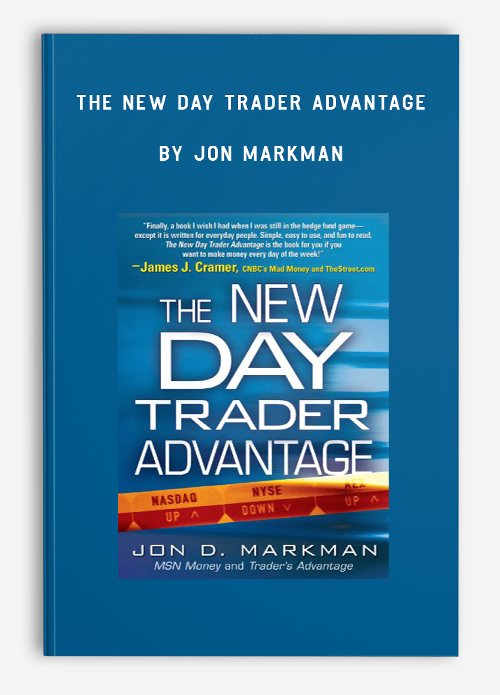 The New Day Trader Advantage by Jon Markman