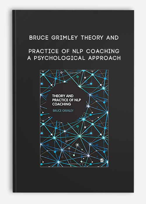 Theory and Practice of NLP Coaching: A Psychological Approach by Bruce Grimley