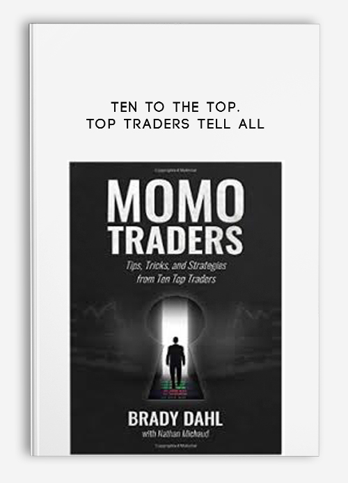 Top Traders Tell All by Ten to the Top