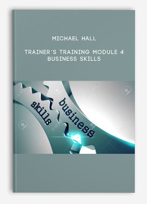 Trainer’s Training Module 4 – Business Skills by Michael Hall