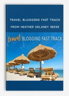 Travel Blogging Fast Track from Heather Delaney Reese