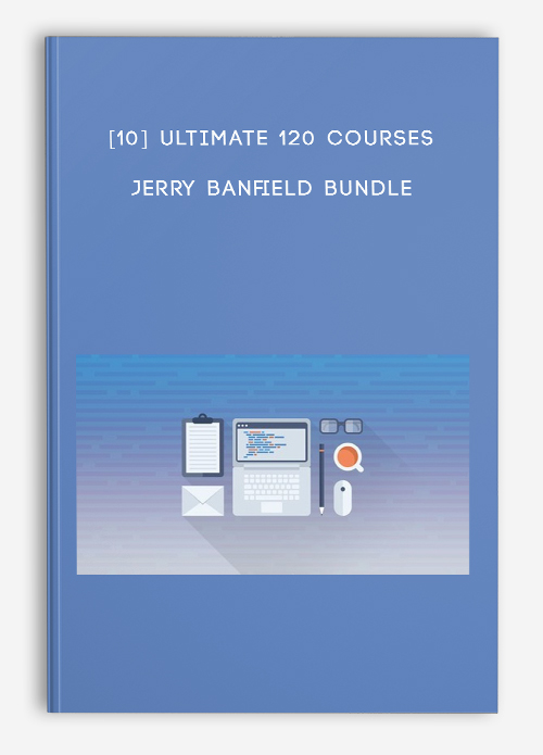 [10] Ultimate 120 Courses – Jerry Banfield Bundle