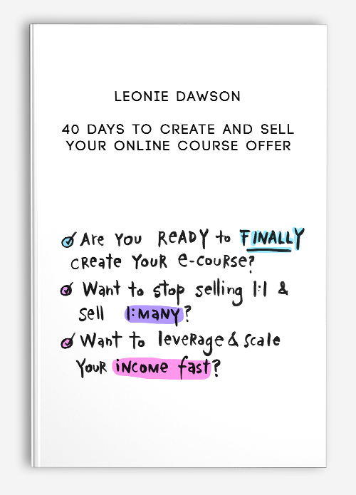 40 Days To Create And Sell Your Online Course Offer by Leonie Dawson