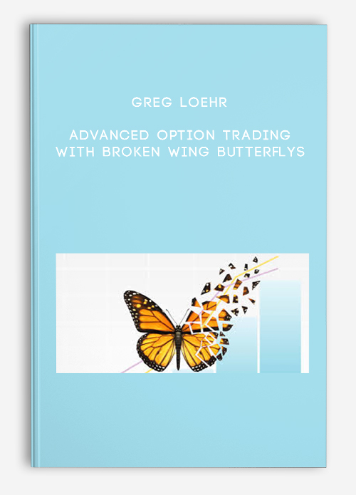 Advanced Option Trading with Broken Wing Butterflys by Greg Loehr