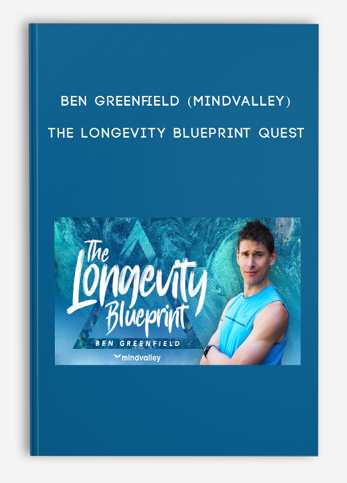 Ben Greenfield (Mindvalley) – The Longevity Blueprint Quest