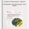 Cognitive-Behavioral-Therapy-Techniques-for-Retraining-Your-Brain-400×556