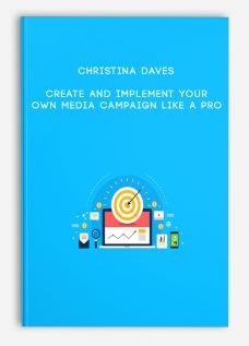 Create And Implement Your Own Media Campaign Like A Pro by Christina Daves