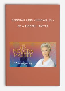 Deborah King (Mindvalley) – Be A Modern Master