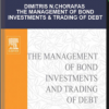 Dimitris N.Chorafas – The Management of Bond Investments & Trading of Debt