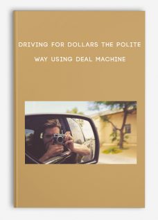 Driving for Dollars The Polite Way Using Deal Machine