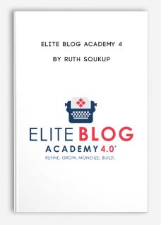 Elite Blog Academy 4 by Ruth Soukup