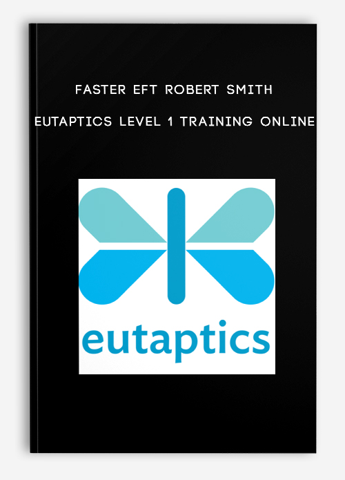 Faster EFT Robert Smith – Eutaptics Level 1 Training Online