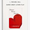 Games-Great-Lovers-Play-by-L.-Michael-Hall-400×556