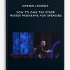 How-To-Own-The-Stage-Master-Programs-For-Speakers-by-Darren-Lacroix-400×556