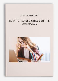ITU Learning – How To Handle Stress In The Workplace
