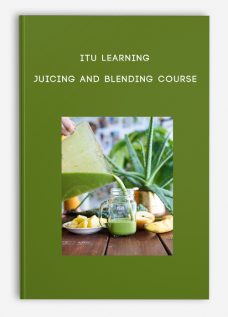 ITU Learning – Juicing and Blending Course