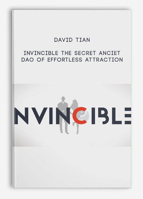 Invincible – The Secret Anciet Dao of Effortless Attraction by David Tian