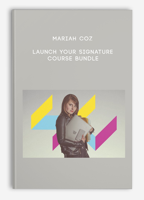 Mariah Coz – Launch Your Signature Course Bundle