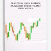 Practical Data Science: Analyzing Stock Market Data with R