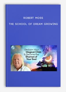 Robert Moss – The School of Dream Growing