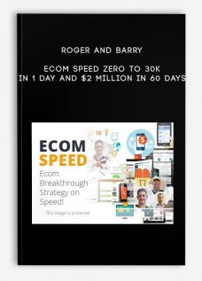 Roger and Barry – Ecom Speed – Zero To 30k In 1 Day and $2 Million In 60 Days