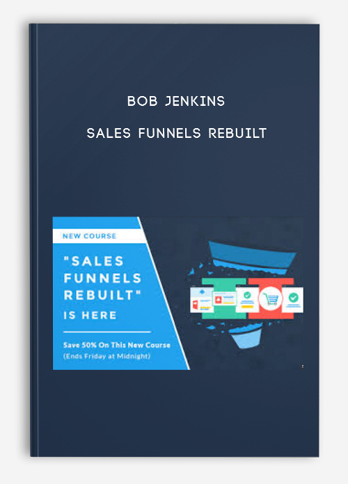 Sales Funnels Rebuilt by Bob Jenkins