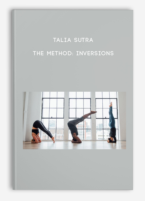 Talia Sutra – The Method: Inversions