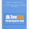 Teespy – eCom SPY Tool (#1 Tshirt and Print On Demand SPY Tool)