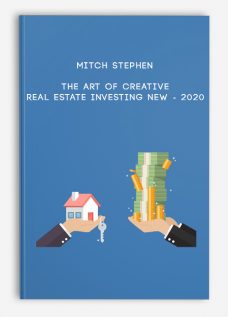 The Art of Creative Real Estate Investing NEW – 2020 by Mitch Stephen