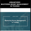 Urbanforex – Mastering Money Management in Tradingg