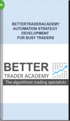 Bettertraderacademy – Automation Strategy Development for Busy Traders