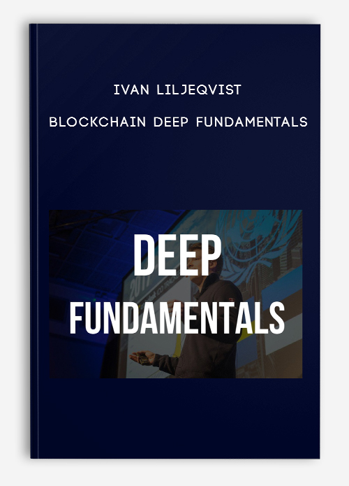 Blockchain Deep Fundamentals by Ivan Liljeqvist