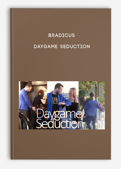 Bradicus – Daygame Seduction