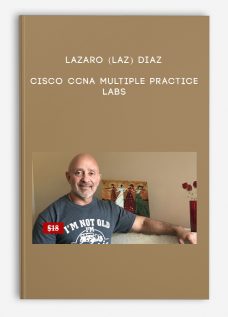 Cisco CCNA Multiple Practice Labs by Lazaro (Laz) Diaz