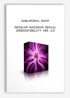 Develop Maximum Sexual Irresistibility Ver. 2.5 by Subliminal Shop