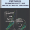 Henry Gambell – Intermediate Guide To How Simpler Options Uses ThinkorSwim
