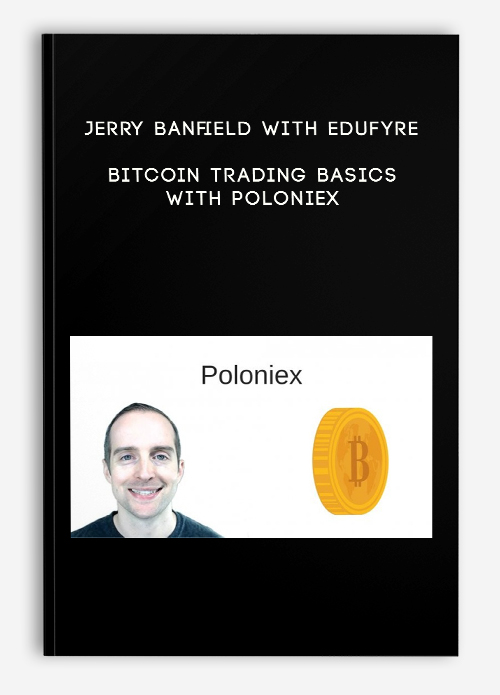Jerry Banfield with EDUfyre – Bitcoin Trading Basics with Poloniex
